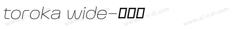 toroka wide字体转换